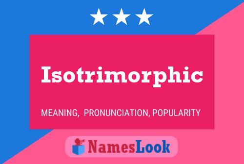 Póster del nombre Isotrimorphic