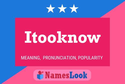 Póster del nombre Itooknow