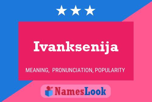 Póster del nombre Ivanksenija