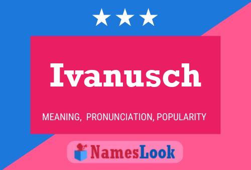 Póster del nombre Ivanusch