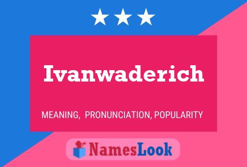 Póster del nombre Ivanwaderich