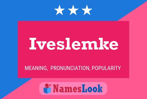 Póster del nombre Iveslemke