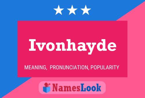 Póster del nombre Ivonhayde