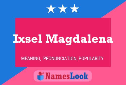 Póster del nombre Ixsel Magdalena