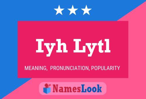 Póster del nombre Iyh Lytl