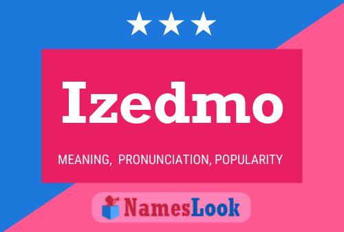 Póster del nombre Izedmo