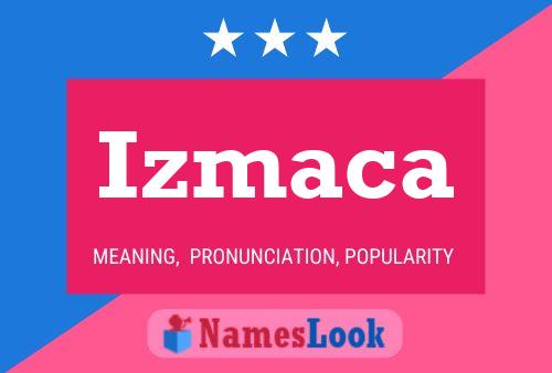 Póster del nombre Izmaca