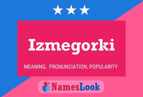 Póster del nombre Izmegorki