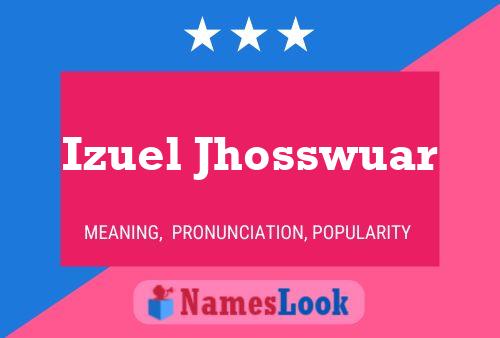 Póster del nombre Izuel Jhosswuar