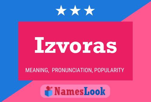 Póster del nombre Izvoras