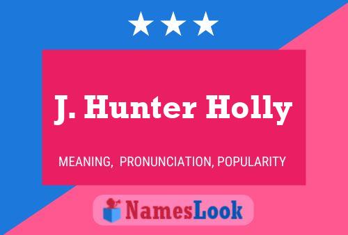 Póster del nombre J. Hunter Holly