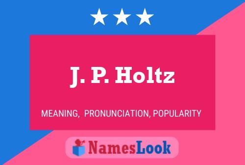 Póster del nombre J. P. Holtz