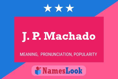 Póster del nombre J. P. Machado