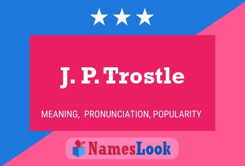 Póster del nombre J. P. Trostle