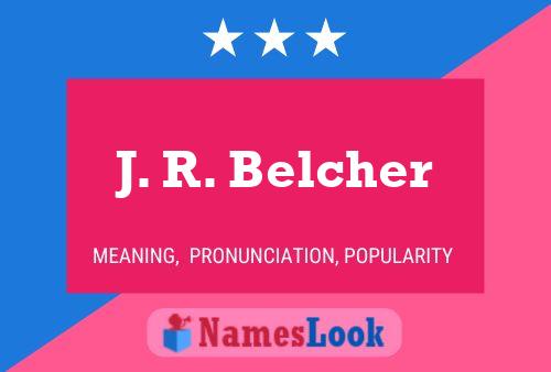 Póster del nombre J. R. Belcher