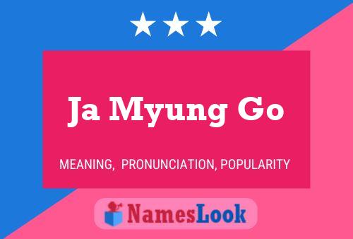 Póster del nombre Ja Myung Go