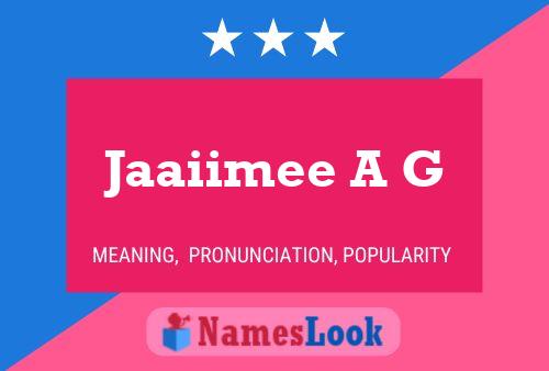 Póster del nombre Jaaiimee A G