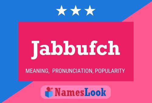 Póster del nombre Jabbufch