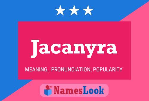 Póster del nombre Jacanyra