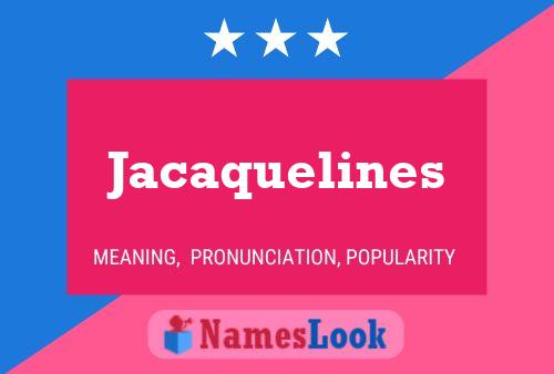 Póster del nombre Jacaquelines