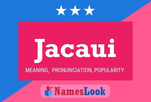 Póster del nombre Jacaui