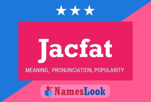 Póster del nombre Jacfat