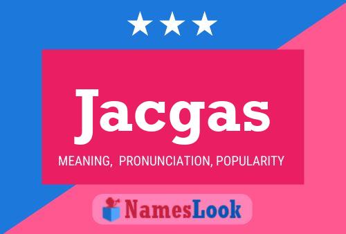 Póster del nombre Jacgas