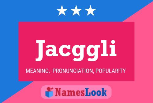 Póster del nombre Jacggli