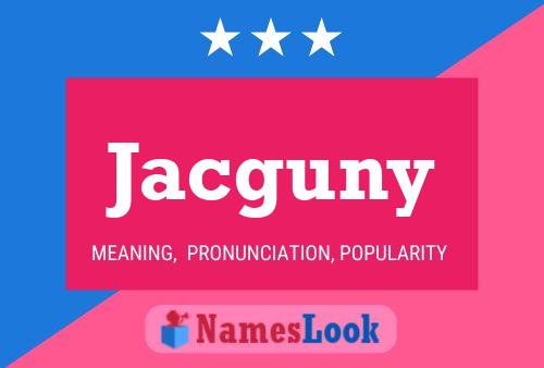 Póster del nombre Jacguny