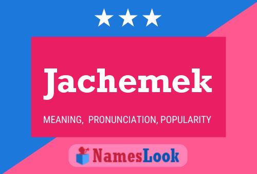 Póster del nombre Jachemek