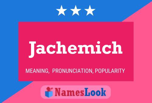 Póster del nombre Jachemich