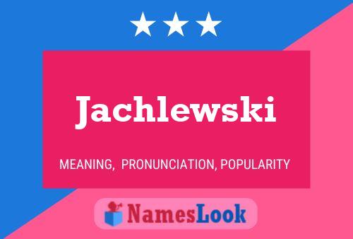 Póster del nombre Jachlewski