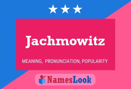 Póster del nombre Jachmowitz