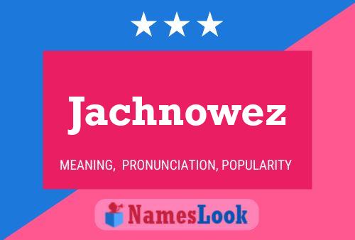 Póster del nombre Jachnowez