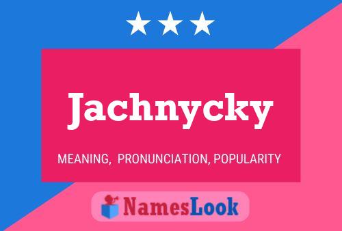 Póster del nombre Jachnycky