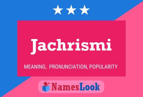 Póster del nombre Jachrismi