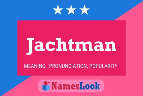 Póster del nombre Jachtman