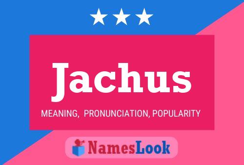 Póster del nombre Jachus