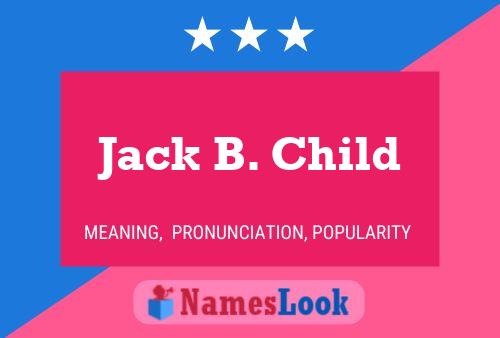 Póster del nombre Jack B. Child