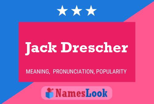 Póster del nombre Jack Drescher