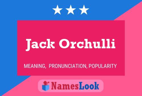 Póster del nombre Jack Orchulli