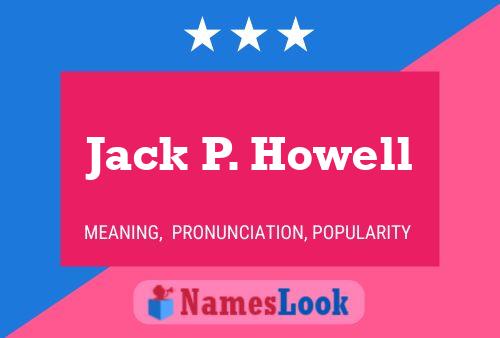 Póster del nombre Jack P. Howell