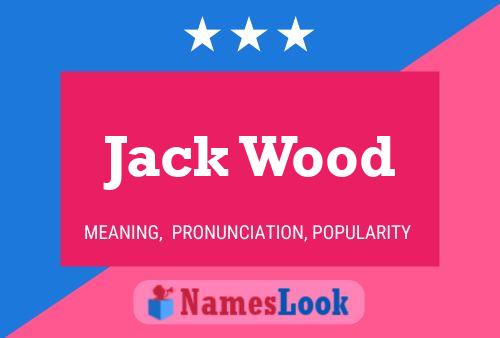 Póster del nombre Jack Wood