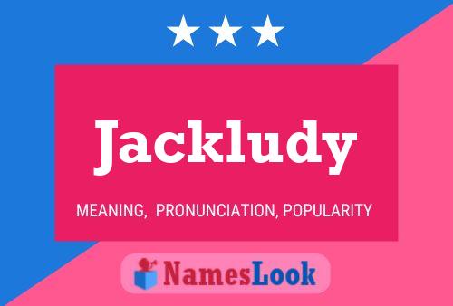 Póster del nombre Jackludy