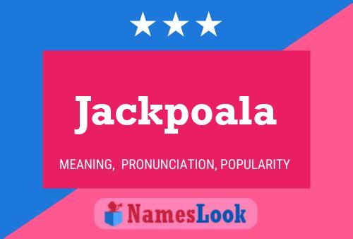 Póster del nombre Jackpoala