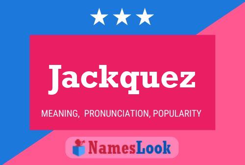 Póster del nombre Jackquez