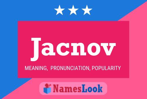 Póster del nombre Jacnov