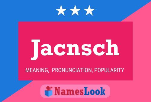 Póster del nombre Jacnsch