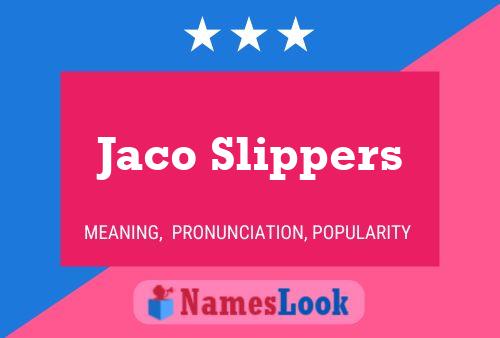 Póster del nombre Jaco Slippers