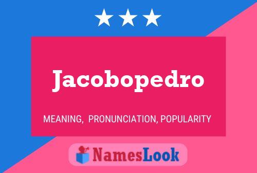 Póster del nombre Jacobopedro